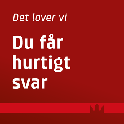 Vi giver dig hurtigt svar